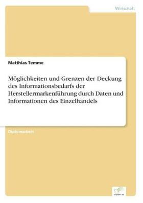 Temme |  Möglichkeiten und Grenzen der Deckung des Informationsbedarfs der Herstellermarkenführung durch Daten und Informationen des Einzelhandels | Buch |  Sack Fachmedien