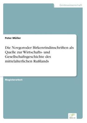 Müller |  Die Novgoroder Birkenrindinschriften als Quelle zur Wirtschafts- und Gesellschaftsgeschichte des mittelalterlichen Rußlands | Buch |  Sack Fachmedien