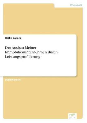 Lorenz |  Der Ausbau kleiner Immobilienunternehmen durch Leistungsprofilierung | Buch |  Sack Fachmedien