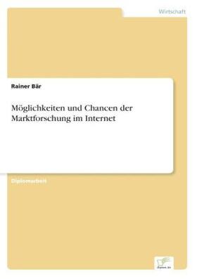 Bär |  Möglichkeiten und Chancen der Marktforschung im Internet | Buch |  Sack Fachmedien