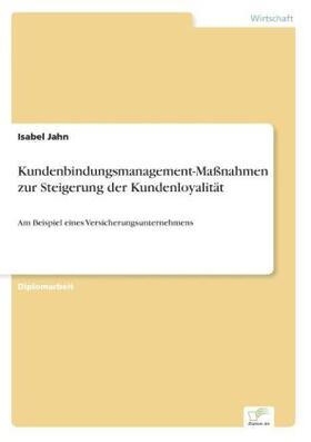 Jahn |  Kundenbindungsmanagement-Maßnahmen zur Steigerung der Kundenloyalität | Buch |  Sack Fachmedien
