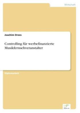 Drees |  Controlling für werbefinanzierte Musikfernsehveranstalter | Buch |  Sack Fachmedien