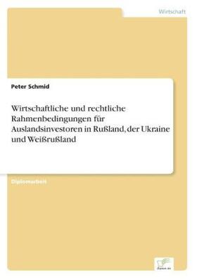 Schmid |  Wirtschaftliche und rechtliche Rahmenbedingungen für Auslandsinvestoren in Rußland, der Ukraine und Weißrußland | Buch |  Sack Fachmedien