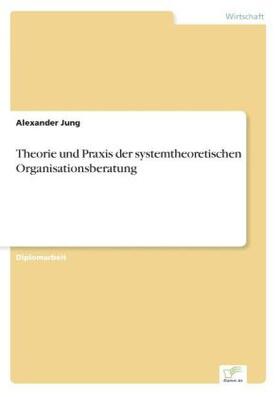 Jung |  Theorie und Praxis der systemtheoretischen Organisationsberatung | Buch |  Sack Fachmedien