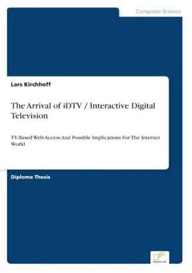 Kirchhoff |  The Arrival of iDTV / Interactive Digital Television | Buch |  Sack Fachmedien