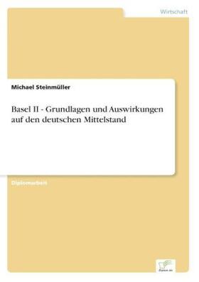 Steinmüller |  Basel II - Grundlagen und Auswirkungen auf den deutschen Mittelstand | Buch |  Sack Fachmedien