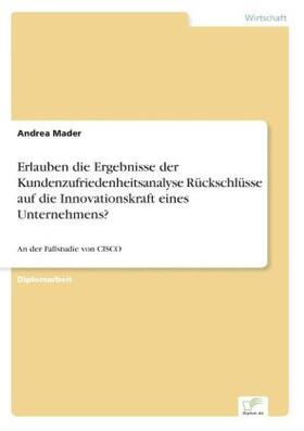 Mader |  Erlauben die Ergebnisse der Kundenzufriedenheitsanalyse Rückschlüsse auf die Innovationskraft eines Unternehmens? | Buch |  Sack Fachmedien