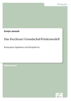 Jarosch |  Das Frechener Grundschul-Fördermodell | Buch |  Sack Fachmedien