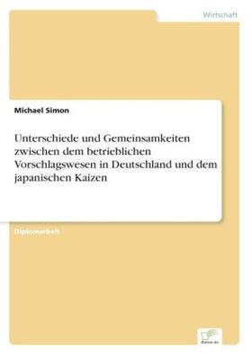 Simon |  Unterschiede und Gemeinsamkeiten zwischen dem betrieblichen Vorschlagswesen in Deutschland und dem japanischen Kaizen | Buch |  Sack Fachmedien