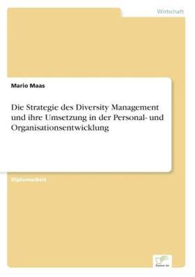 Maas |  Die Strategie des Diversity Management und ihre Umsetzung in der Personal- und Organisationsentwicklung | Buch |  Sack Fachmedien