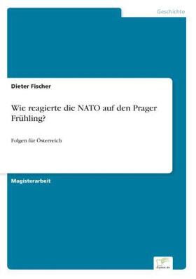 Fischer |  Wie reagierte die NATO auf den Prager Frühling? | Buch |  Sack Fachmedien