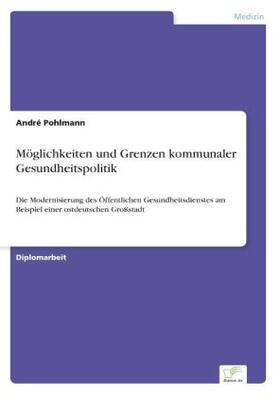 Pohlmann |  Möglichkeiten und Grenzen kommunaler Gesundheitspolitik | Buch |  Sack Fachmedien