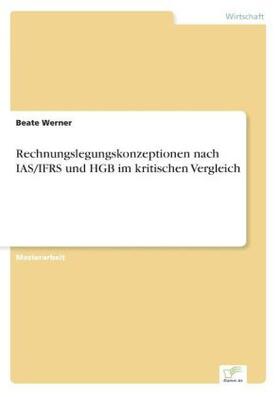 Werner |  Rechnungslegungskonzeptionen nach IAS/IFRS und HGB im kritischen Vergleich | Buch |  Sack Fachmedien