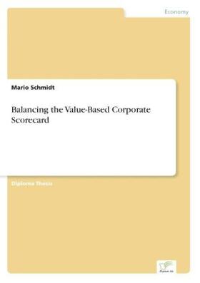 Schmidt |  Balancing the Value-Based Corporate Scorecard | Buch |  Sack Fachmedien