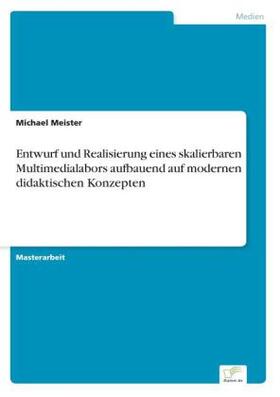Meister |  Entwurf und Realisierung eines skalierbaren Multimedialabors aufbauend auf modernen didaktischen Konzepten | Buch |  Sack Fachmedien
