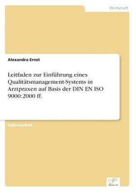 Ernst |  Leitfaden zur Einführung eines Qualitätsmanagement-Systems in Arztpraxen auf Basis der DIN EN ISO 9000:2000 ff. | Buch |  Sack Fachmedien