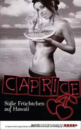 Sardy |  Süße Früchtchen auf Hawaii - Caprice | eBook | Sack Fachmedien