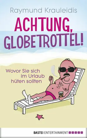 Krauleidis |  Achtung, Globetrottel! | eBook | Sack Fachmedien