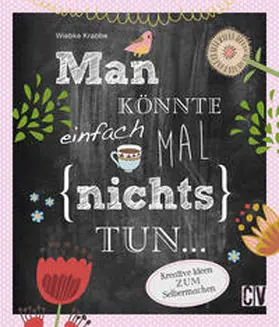 Krabbe |  Man könnte einfach mal (nichts) tun ... | Buch |  Sack Fachmedien