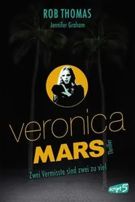Thomas / Graham |  Veronica Mars - Zwei Vermisste sind zwei zu viel | Buch |  Sack Fachmedien