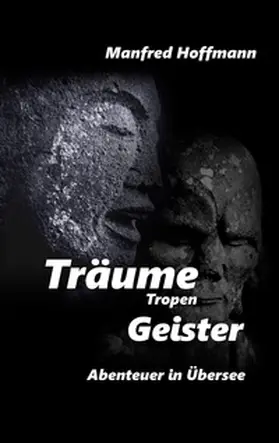 Hoffmann |  Träume Tropen Geister | Buch |  Sack Fachmedien