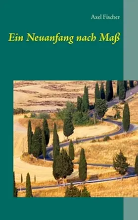 Fischer |  Ein Neuanfang nach Maß | Buch |  Sack Fachmedien