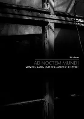 Bauer |  Ad noctem mundi - Von den Raben und der nächtlichen Stille | Buch |  Sack Fachmedien