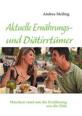 Meiling / Verlag4you |  Aktuelle Ernährungs- und Diätirrtümer | Buch |  Sack Fachmedien
