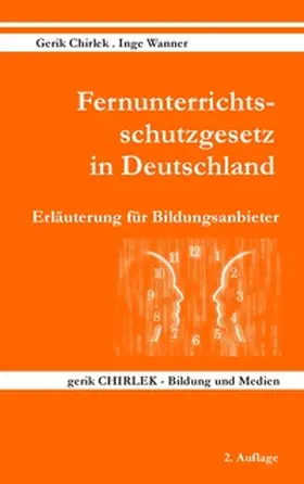 Chirlek / Wanner |  Fernunterrichtsschutzgesetz in Deutschland - Erläuterung für Bildungsanbieter | Buch |  Sack Fachmedien