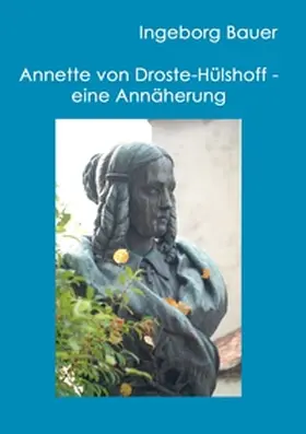 Bauer |  Annette von Droste-Hülshoff - eine Annäherung | Buch |  Sack Fachmedien