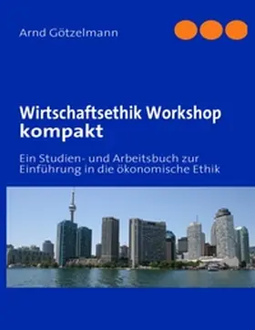 Götzelmann |  Wirtschaftsethik Workshop kompakt | Buch |  Sack Fachmedien
