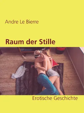 Le Bierre |  Raum der Stille | eBook | Sack Fachmedien