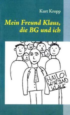 Kropp |  Mein Freund Klaus, die BG und ich | Buch |  Sack Fachmedien