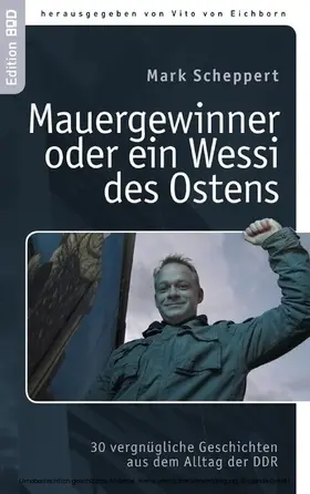 Scheppert / Eichborn |  Der Mauergewinner oder ein Wessi des Ostens | eBook | Sack Fachmedien
