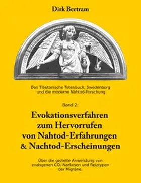 Bertram |  Evokationsverfahren zum Hervorrufen von Nahtoderfahrungen & Nachtoderscheinungen | Buch |  Sack Fachmedien