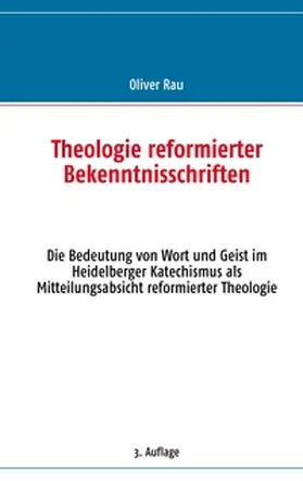 Rau |  Theologie reformierter Bekenntnisschriften | Buch |  Sack Fachmedien