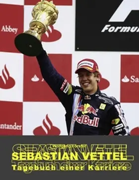 Förster | Sebastian Vettel - Tagebuch einer Karriere | Buch | 978-3-8391-7003-8 | sack.de
