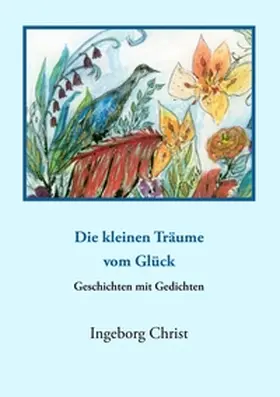 Christ |  "Die kleinen Träume vom Glück" | Buch |  Sack Fachmedien