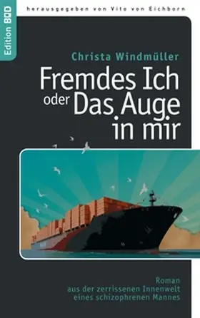 Windmüller / Eichborn | Fremdes Ich oder Das Auge in mir | Buch | 978-3-8391-7608-5 | sack.de