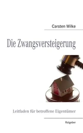 Wilke |  Die Zwangsversteigerung | Buch |  Sack Fachmedien