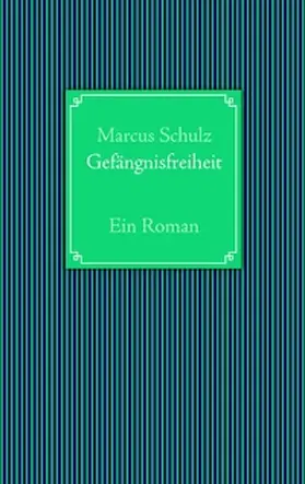 Schulz |  Gefängnisfreiheit | Buch |  Sack Fachmedien