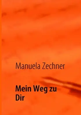 Zechner |  Mein Weg zu Dir | Buch |  Sack Fachmedien