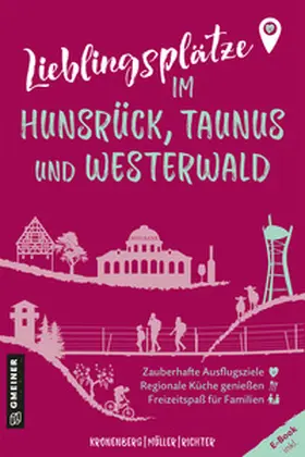 Kronenberg / Müller / Richter |  Lieblingsplätze im Hunsrück, Taunus und Westerwald | Buch |  Sack Fachmedien