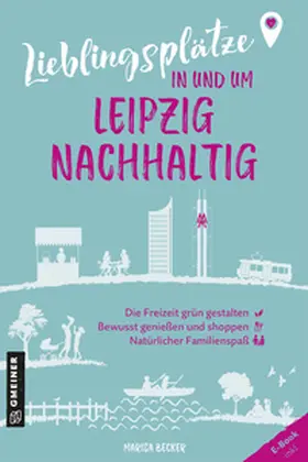 Becker |  Lieblingsplätze in und um Leipzig - nachhaltig | Buch |  Sack Fachmedien