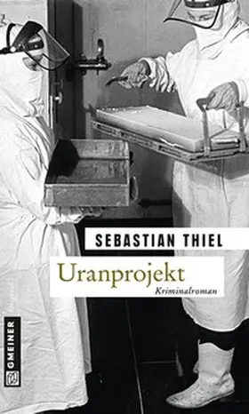 Thiel | Uranprojekt | Buch | 978-3-8392-1549-4 | www2.sack.de