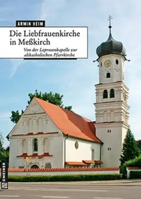 Heim |  Die Liebfrauenkirche in Meßkirch | Buch |  Sack Fachmedien