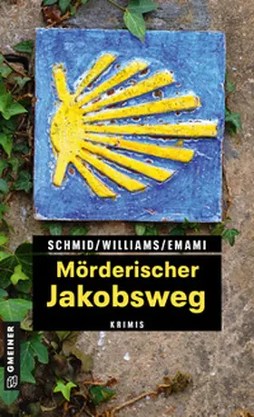 Schmid / Williams / Emami |  Mörderischer Jakobsweg | Buch |  Sack Fachmedien