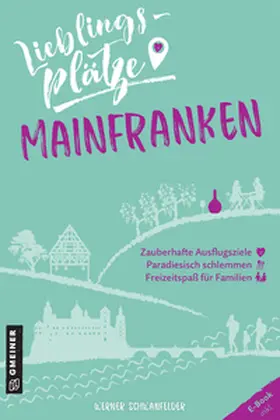 Schwanfelder |  Lieblingsplätze Mainfranken | Buch |  Sack Fachmedien