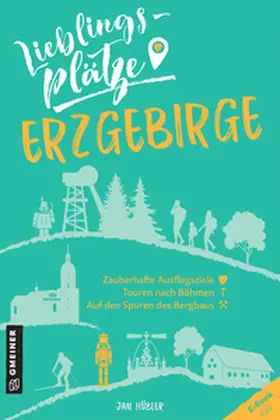 Hübler | Lieblingsplätze Erzgebirge | Buch | 978-3-8392-2927-9 | sack.de