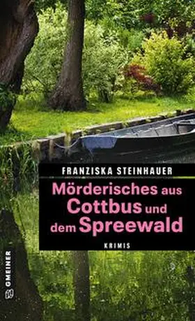 Steinhauer | Mörderisches aus Cottbus und dem Spreewald | Buch | 978-3-8392-2941-5 | sack.de